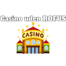 Bedste Casinoer Uden Om ROFUS Find Din Perfekte Spilleoplevelse Bedste Casinoer Uden Om ROFUS Find Din Perfekte Spilleoplevelse