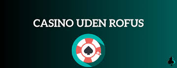 Bedste Udenlandsk Casino Uden ROFUS - Find Din Perfekte Spiloplevelse Bedste Udenlandsk Casino Uden ROFUS - Find Din Perfekte Spiloplevelse