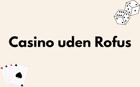 Bedste Udenlandsk Casino Uden ROFUS - Find Din Perfekte Spiloplevelse Bedste Udenlandsk Casino Uden ROFUS - Find Din Perfekte Spiloplevelse